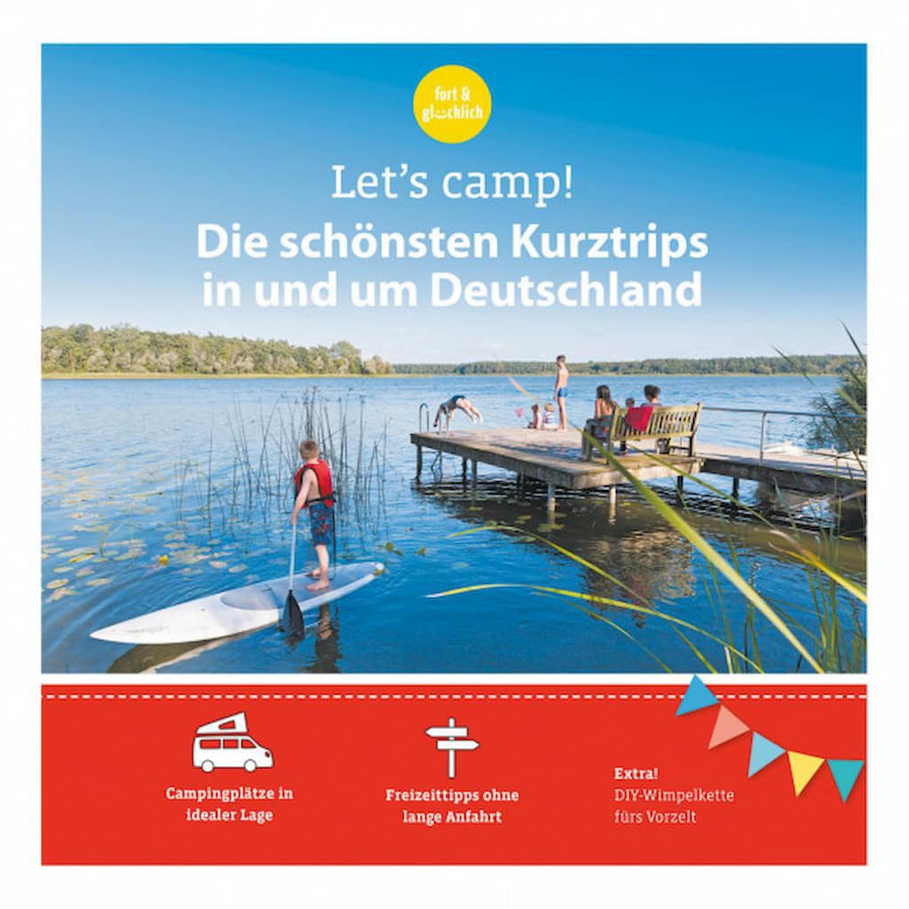 Campingführer Let´s camp! Die schönsten Kurztrips in und um Deutschland
